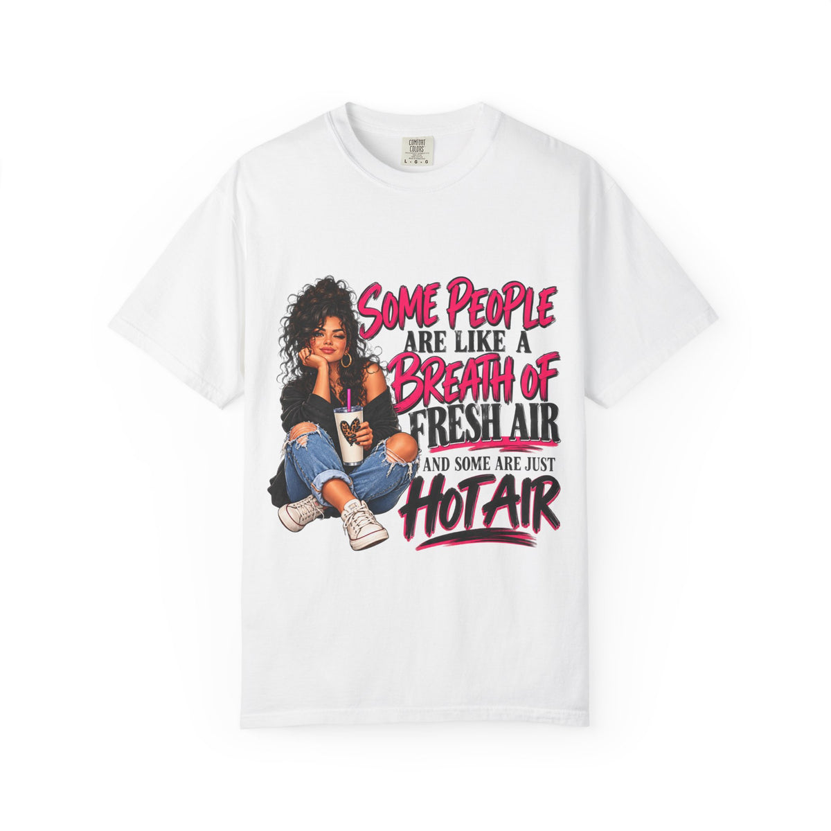Breath of Fresh Air T-Shirt — "Some People Are Like A Breath Of Fresh Air And Some Are Just Hot Air" Graphic Tee
