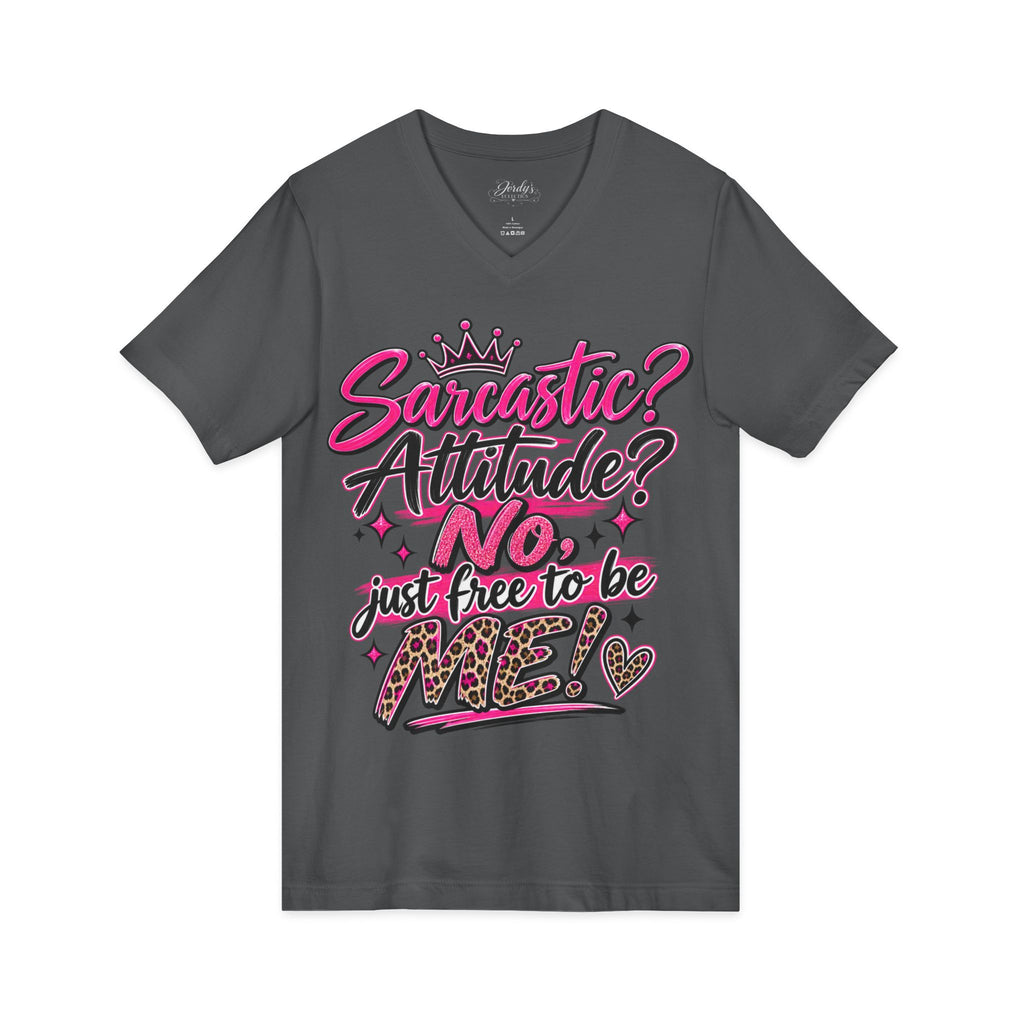 Sarcastic? Attitude? NO — Just Free to Be Me V-Neck Tee