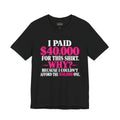 I Paid 40,000 for This Shirt Funny Graphic Tee