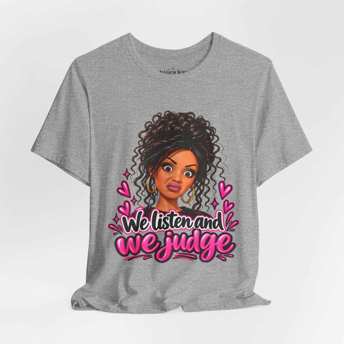 We Listen and We Judge Graphic T-Shirt
