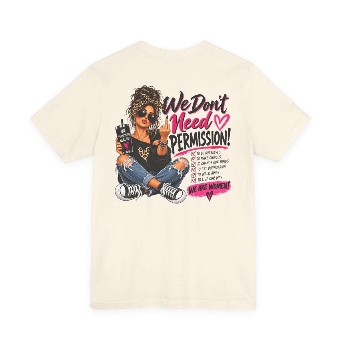 We Don’t Need Permission Women’s Empowerment Graphic Tee