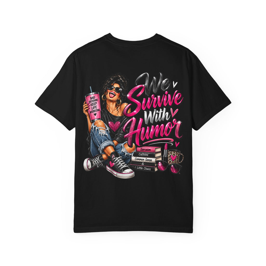 T-Shirt — "We Survive With Humor" Graphic Tee (Empowered, Funny Women Design)