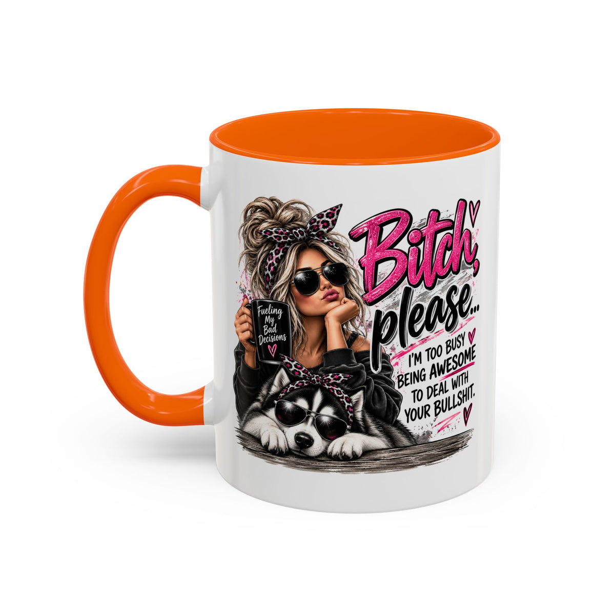 Bitch Please Coffee Mug – Sassy Woman & Husky Accent Mug, "I'm Too Busy Being Awesome" Gift for Friends