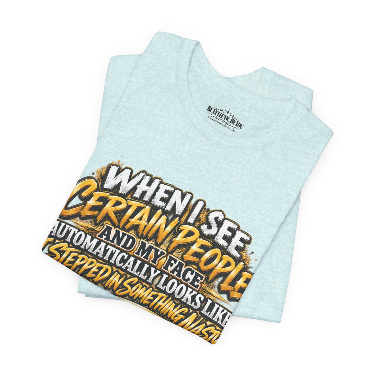 When I See Certain People Funny Sarcastic Quote T-Shirt