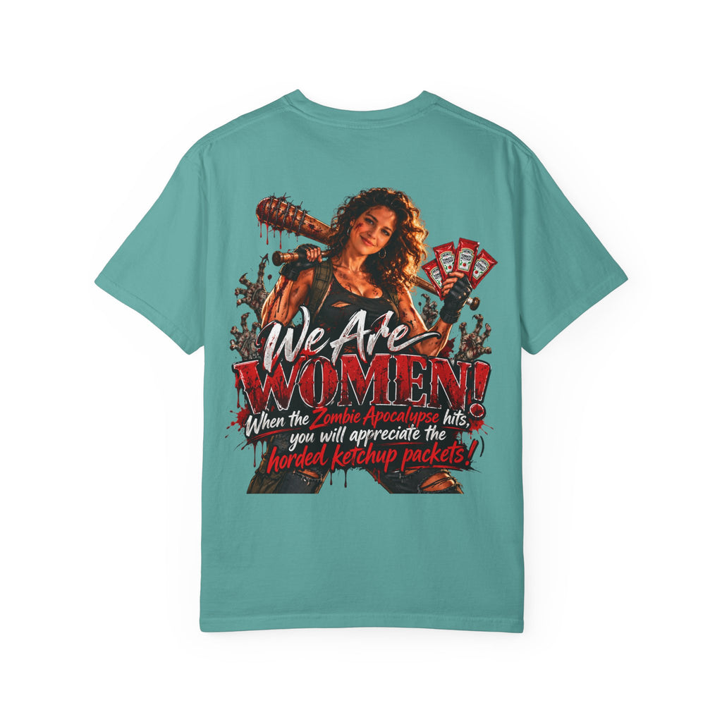 We Are Women T-Shirt — Funny Zombie Apocalypse Shirt with Ketchup Packets