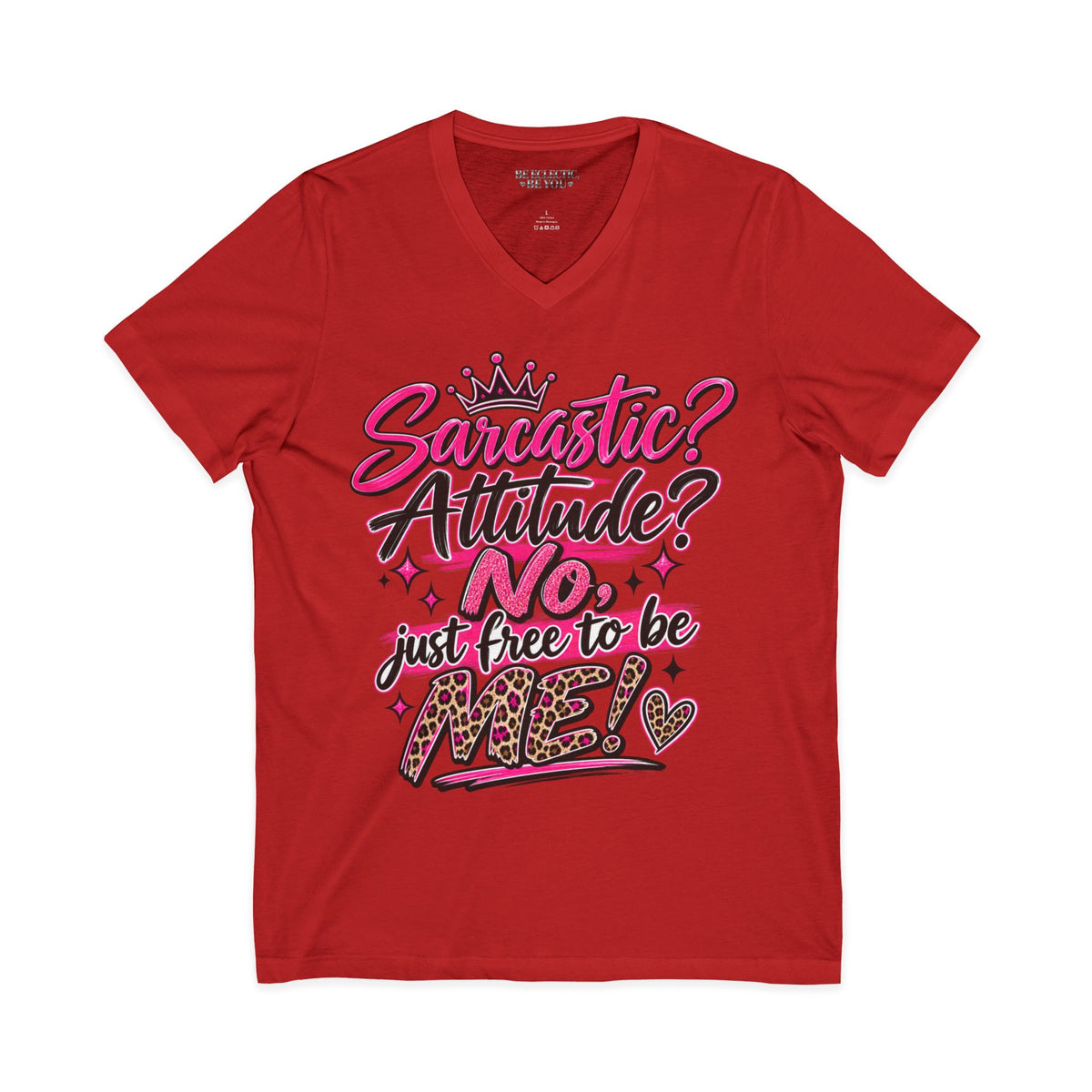 Sarcastic? Attitude? NO — Just Free to Be Me V-Neck Tee