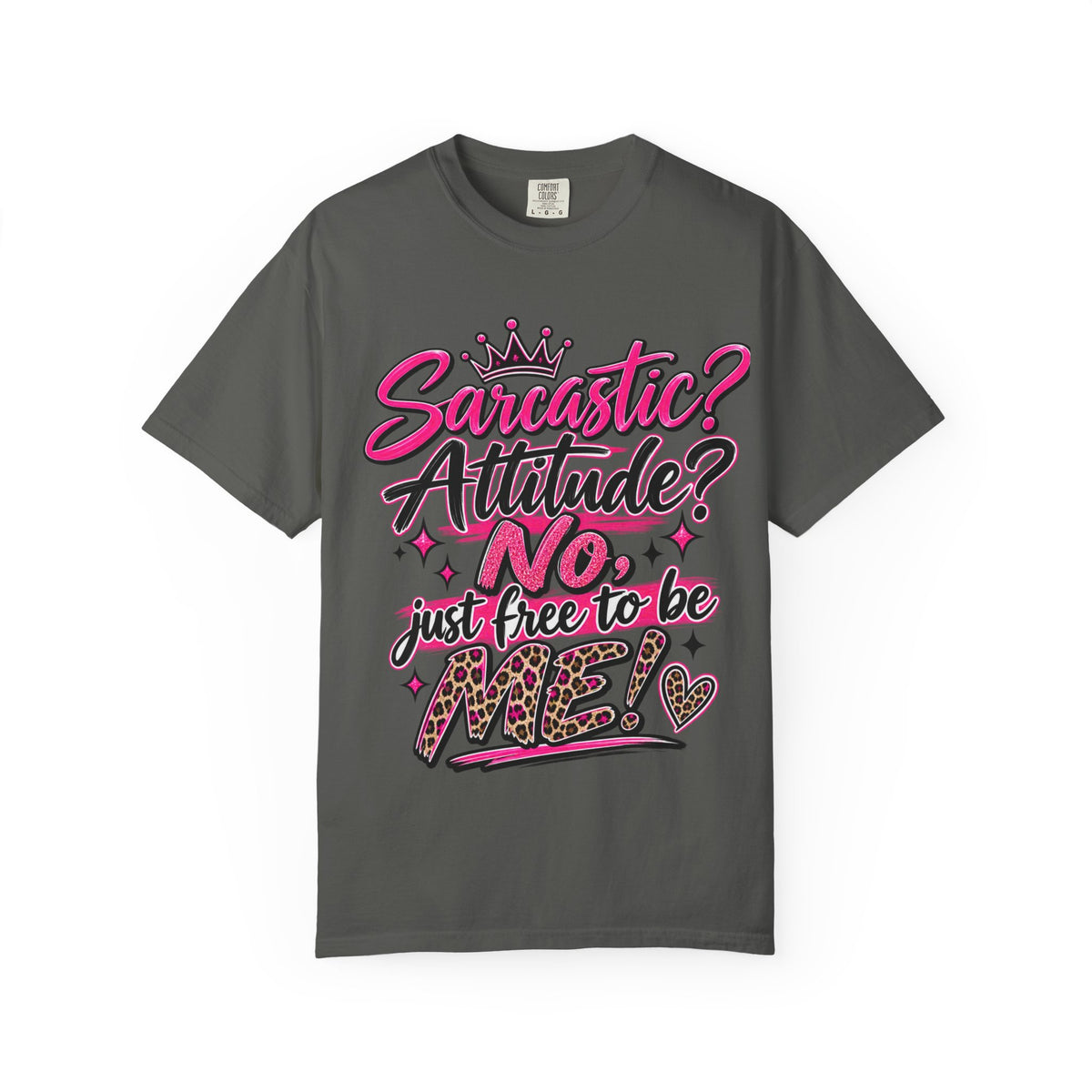 Sarcastic? Attitude? No, Just Free to Be Me! Graphic T-Shirt