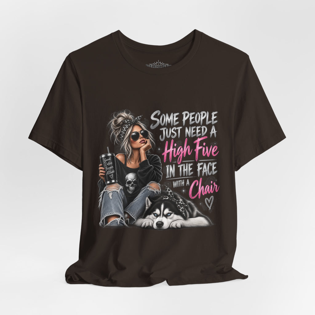 Some People Just Need a High Five in the Face with a Chair Graphic T-Shirt