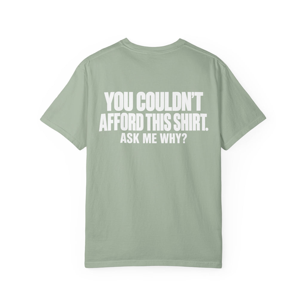 You Couldn't Afford This Shirt T-Shirt — Funny Statement Tee