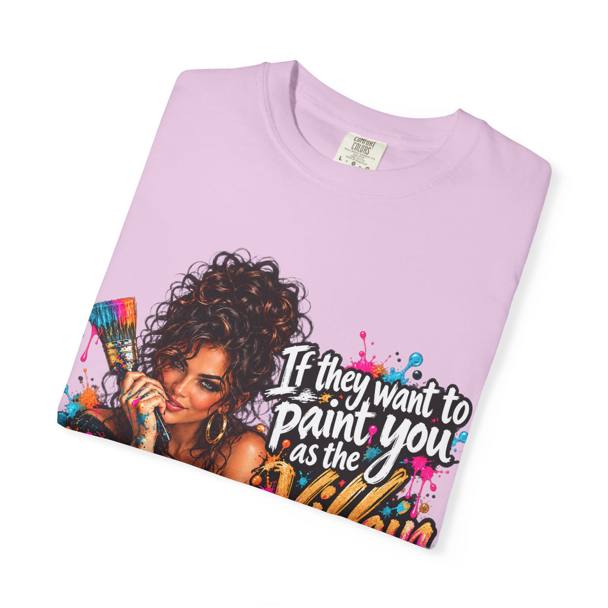 T-Shirt — "If They Want to Paint You as the Villain, Then Pose" Graphic Tee
