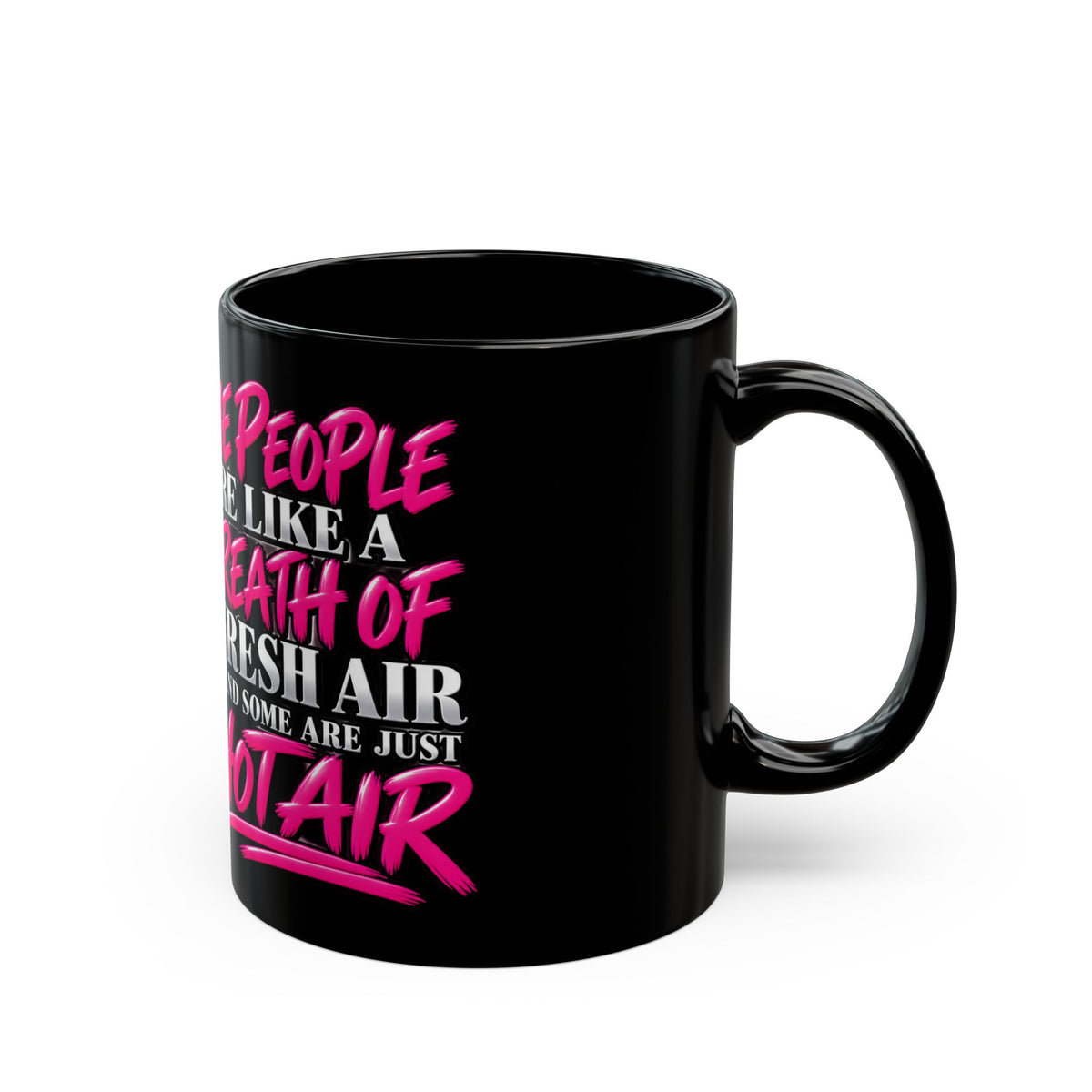 "Some People Are Like A Breath Of Fresh Air, Hot Air”  Coffee Mug