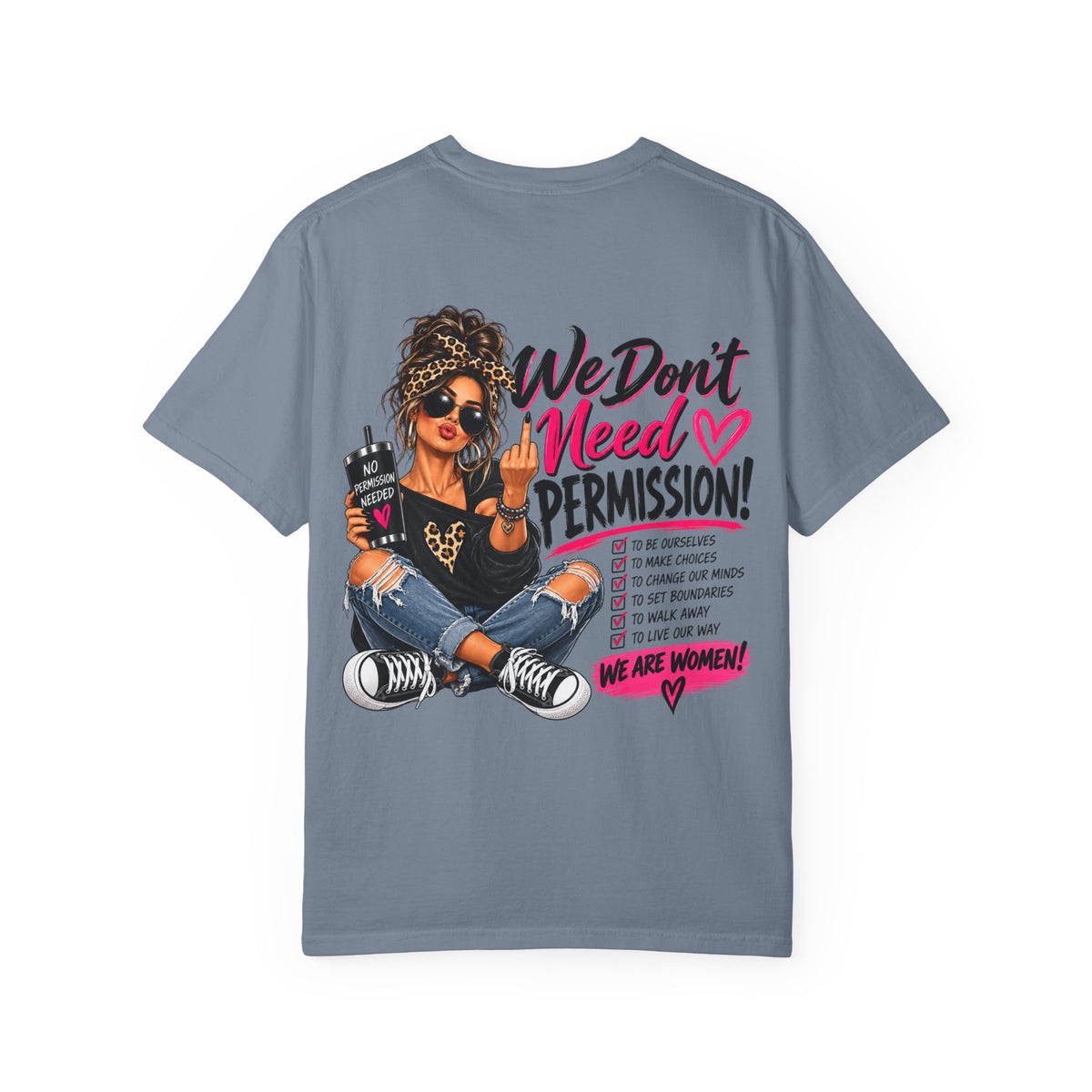 We Don't Need Permission T-Shirt — Empowered Women Graphic Tee