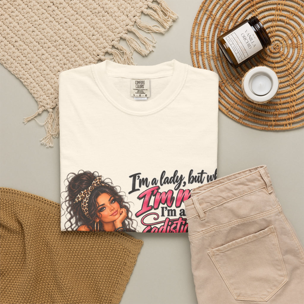 Sassy Lady Graphic T-Shirt — "I'm a lady, but when I'm mad..."