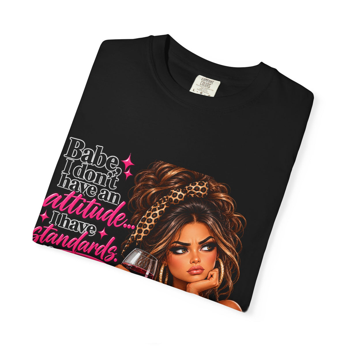Attitude Diva T‑Shirt — "Babe I don’t have an attitude, I have standards" Graphic Tee