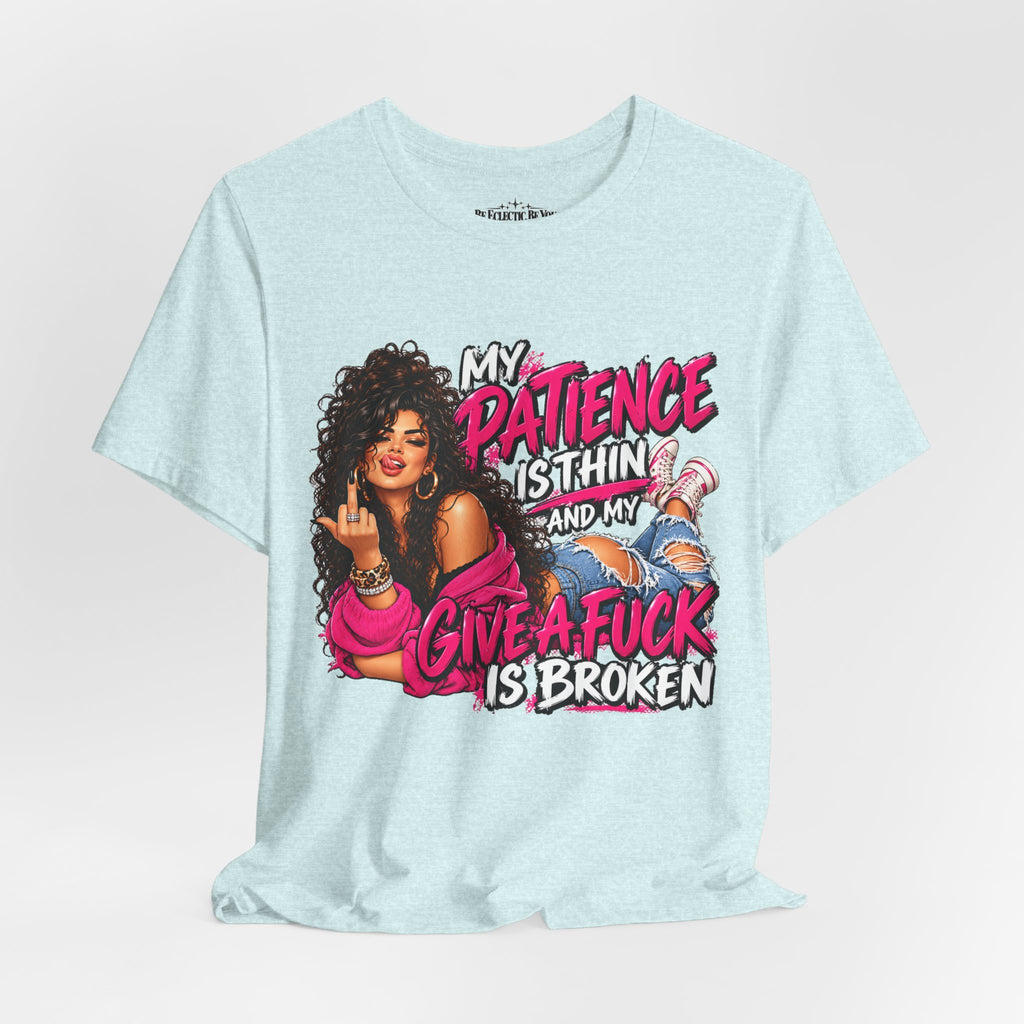 My Patience Is Thinning and I Give a Fuck Is Broken Graphic Tee