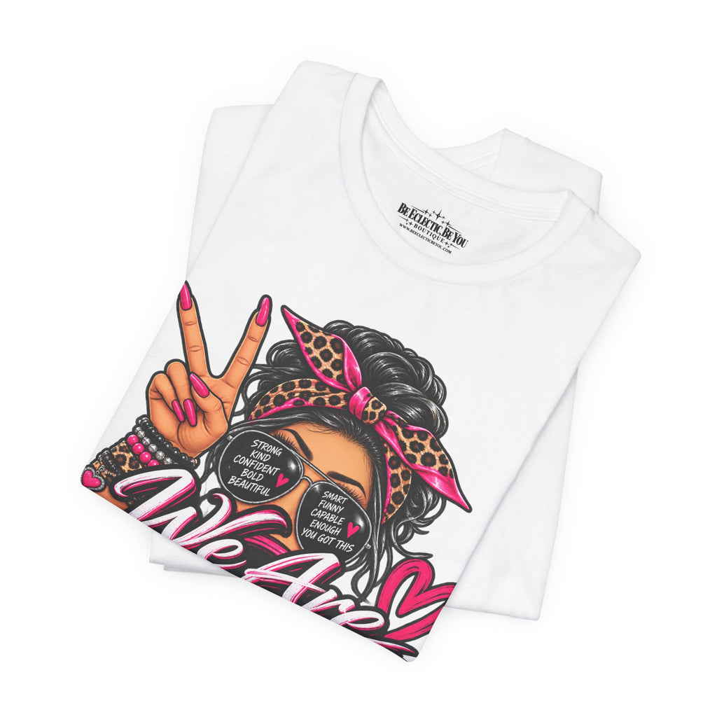We Are Women Empowerment Graphic T-Shirt