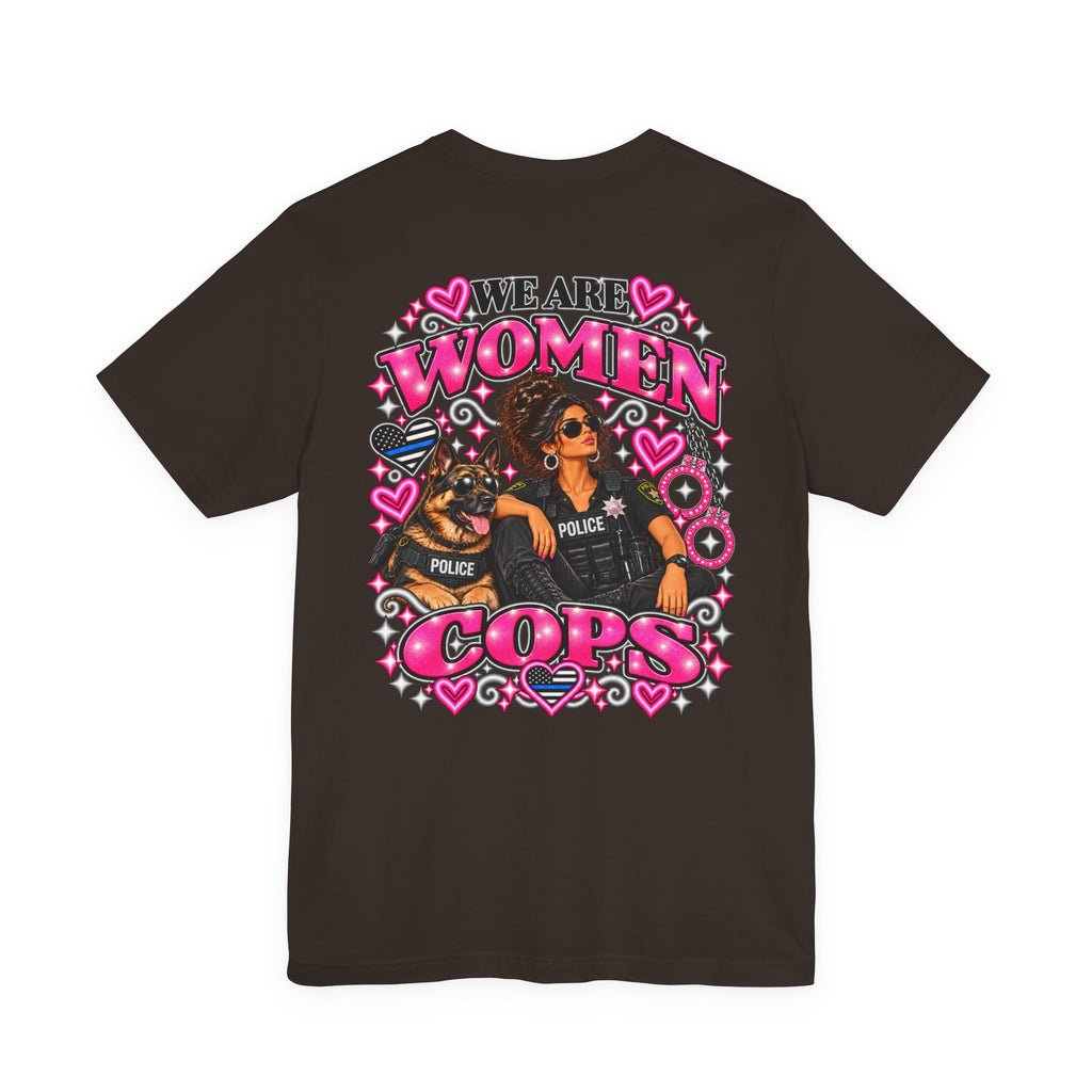We Are Women Cops Graphic Tee