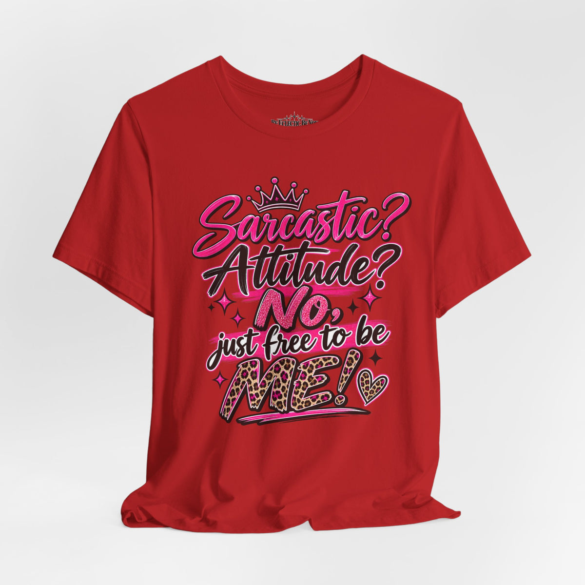 Sarcastic Attitude? No, Just Free to Be Me Graphic Tee
