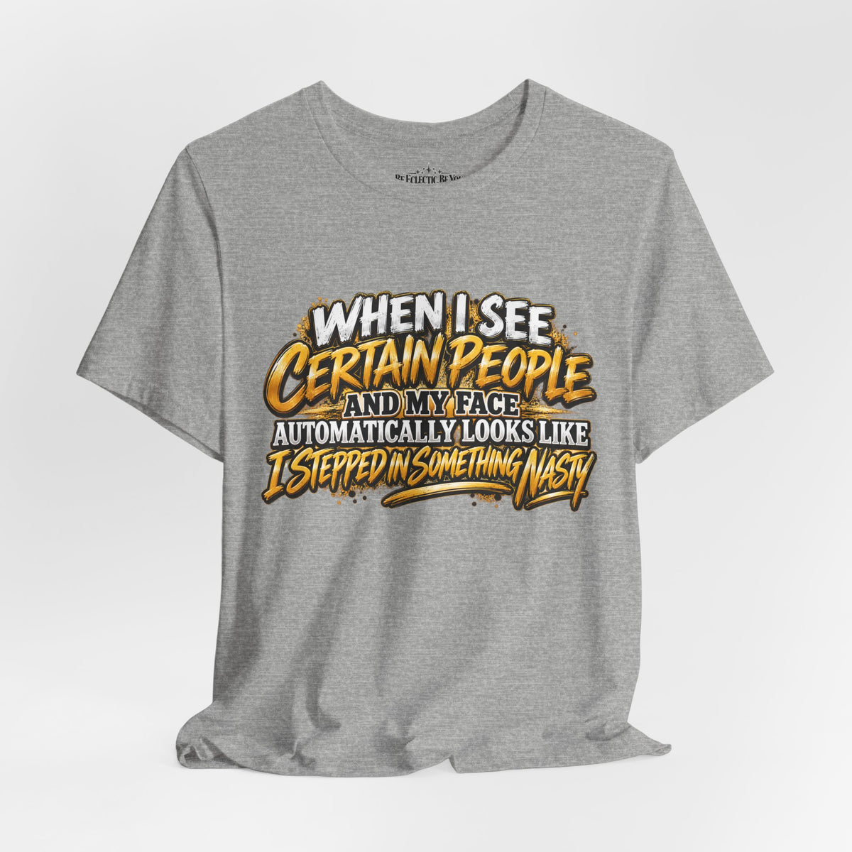 When I See Certain People Funny Sarcastic Quote T-Shirt