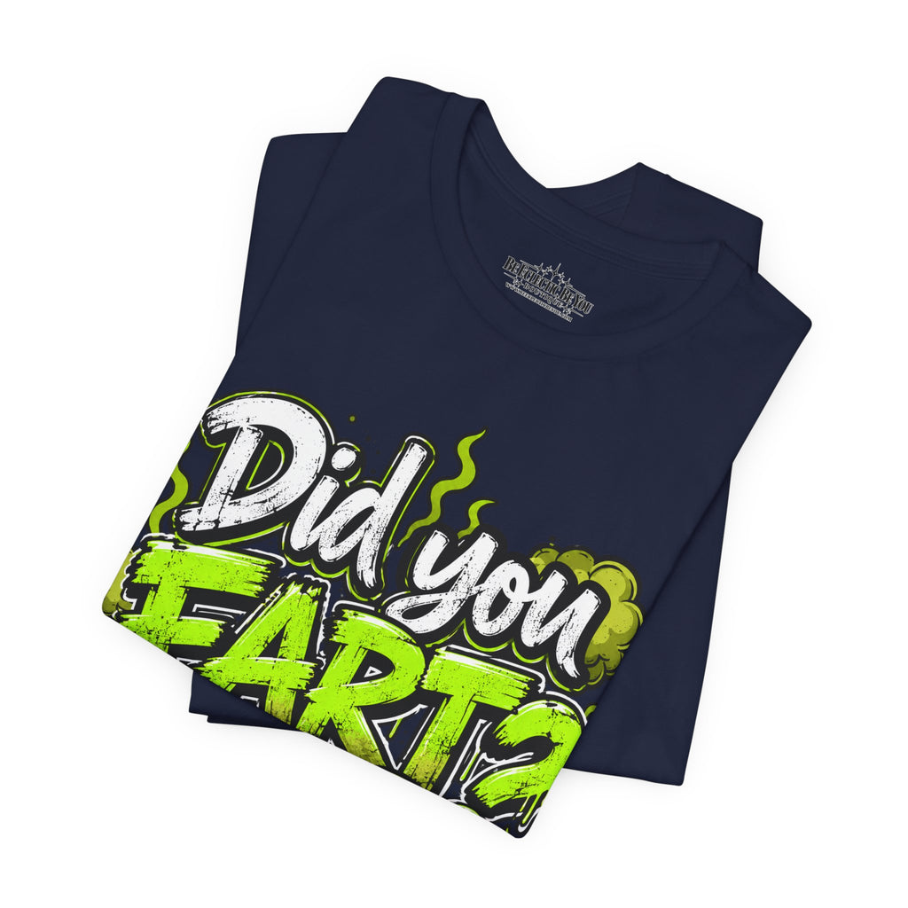 Did You Fart? Funny Green Gas Humor T-Shirt