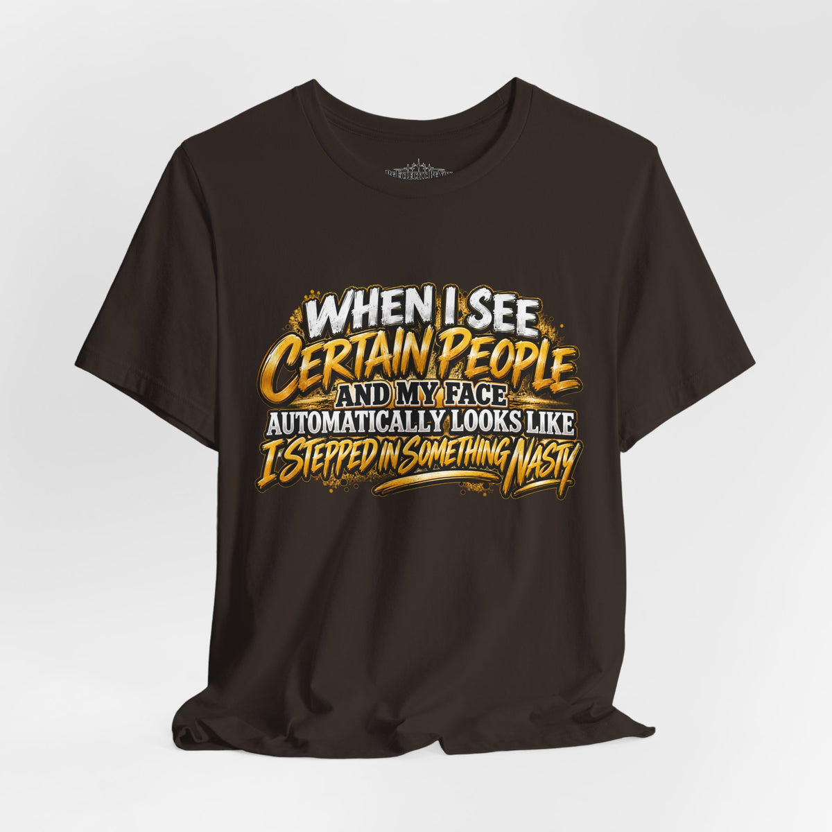 When I See Certain People Funny Sarcastic Quote T-Shirt