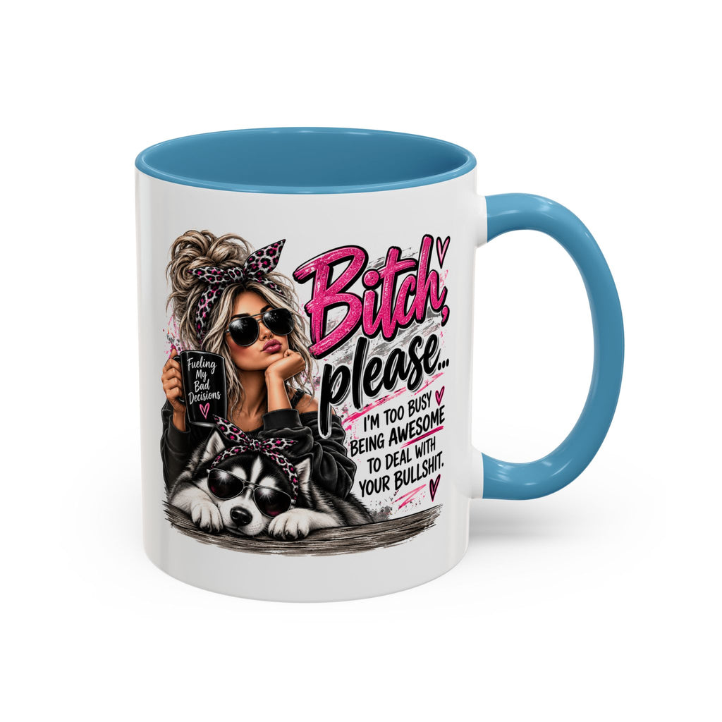 Bitch Please Coffee Mug – Sassy Woman & Husky Accent Mug, "I'm Too Busy Being Awesome" Gift for Friends