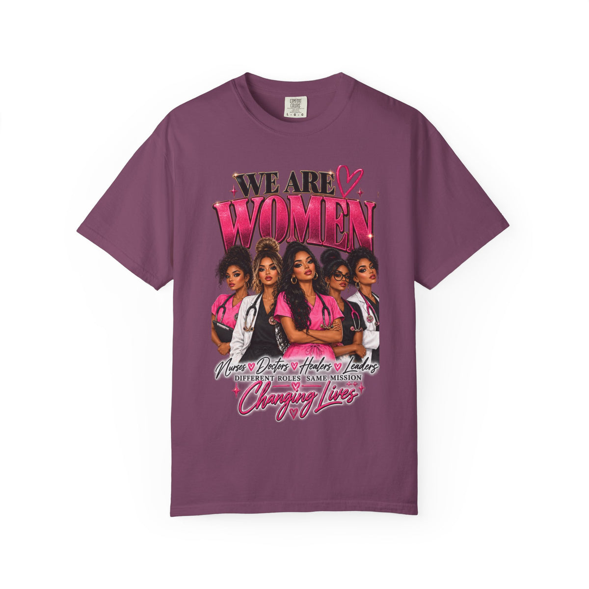 We Are Women Graphic T-Shirt — Empowering Female Nurses Design
