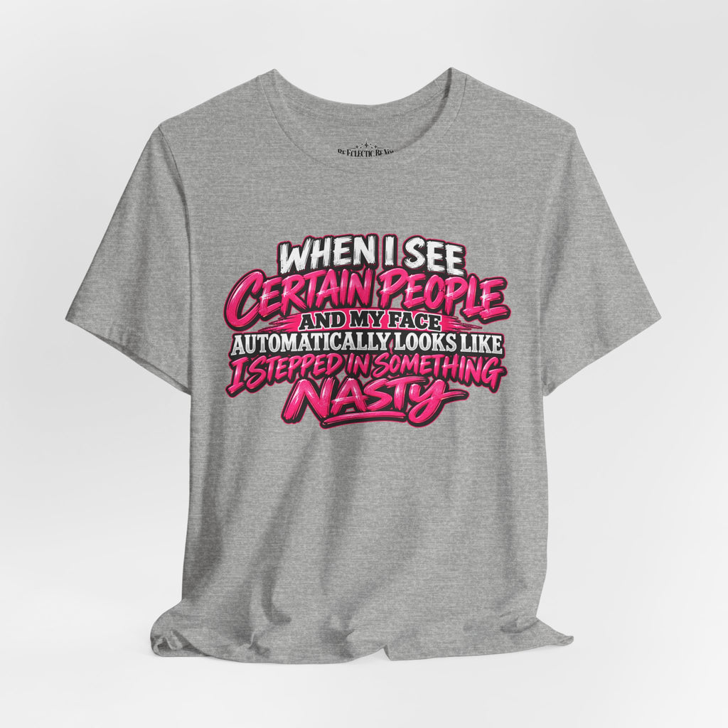 When I See Certain People Sarcastic Quote T-Shirt