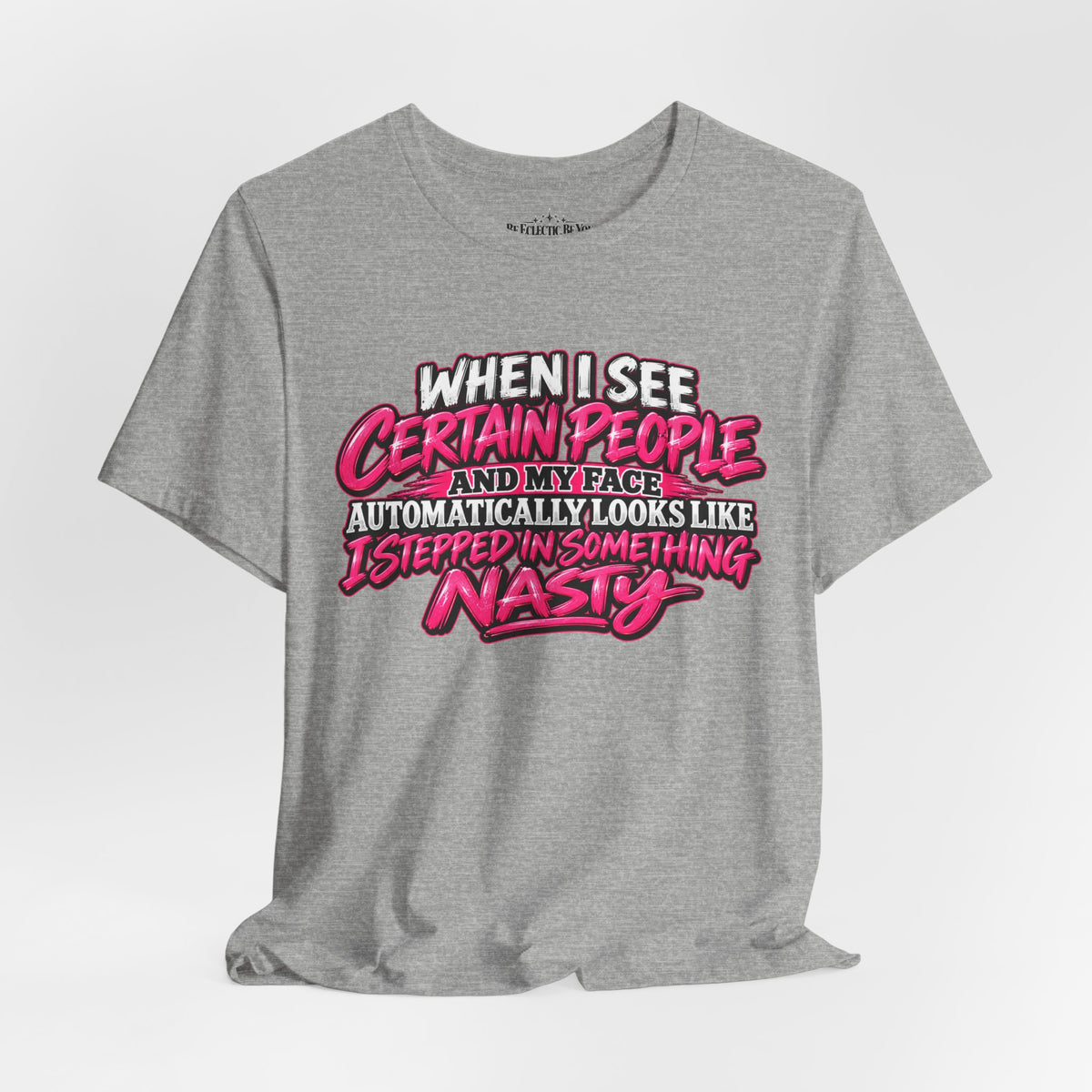 When I See Certain People Sarcastic Quote T-Shirt