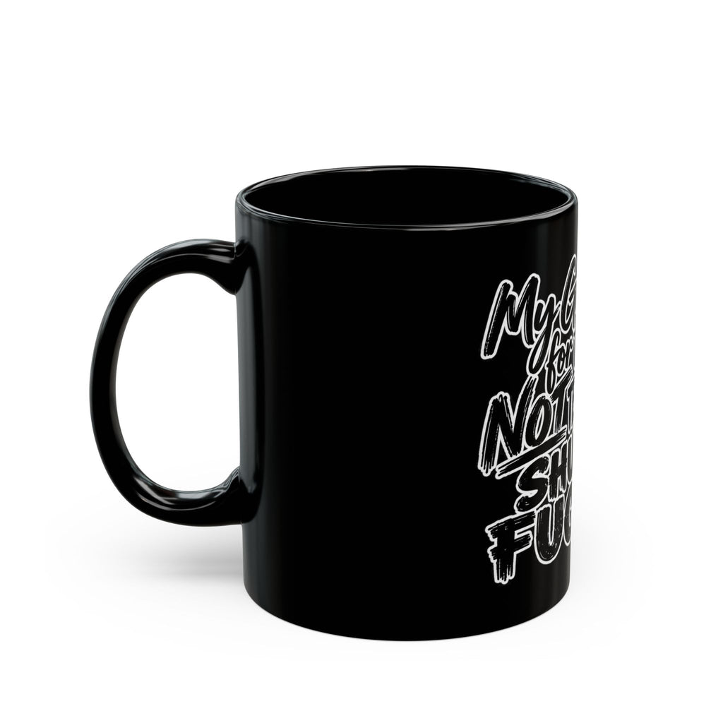 Black Funny Coffee Mug — “My Good Deed for the Day Is Not Telling You to Shut the Fuck Up”