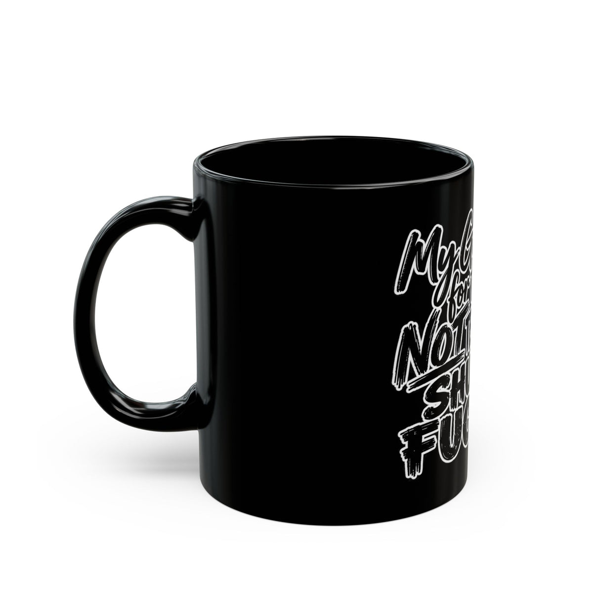 Black Funny Coffee Mug — “My Good Deed for the Day Is Not Telling You to Shut the Fuck Up”