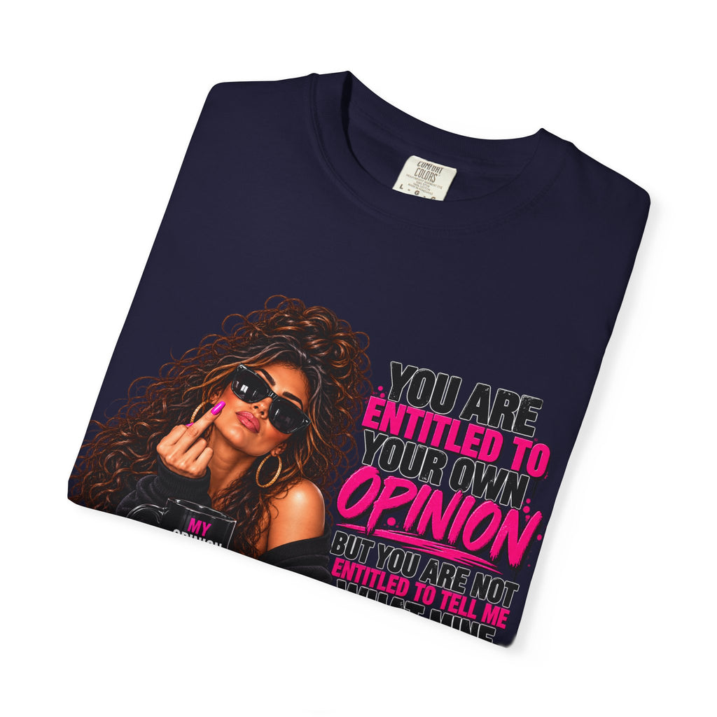 T-Shirt — "You Are Entitled to Your Own Opinion" Retro Sassy Graphic Tee