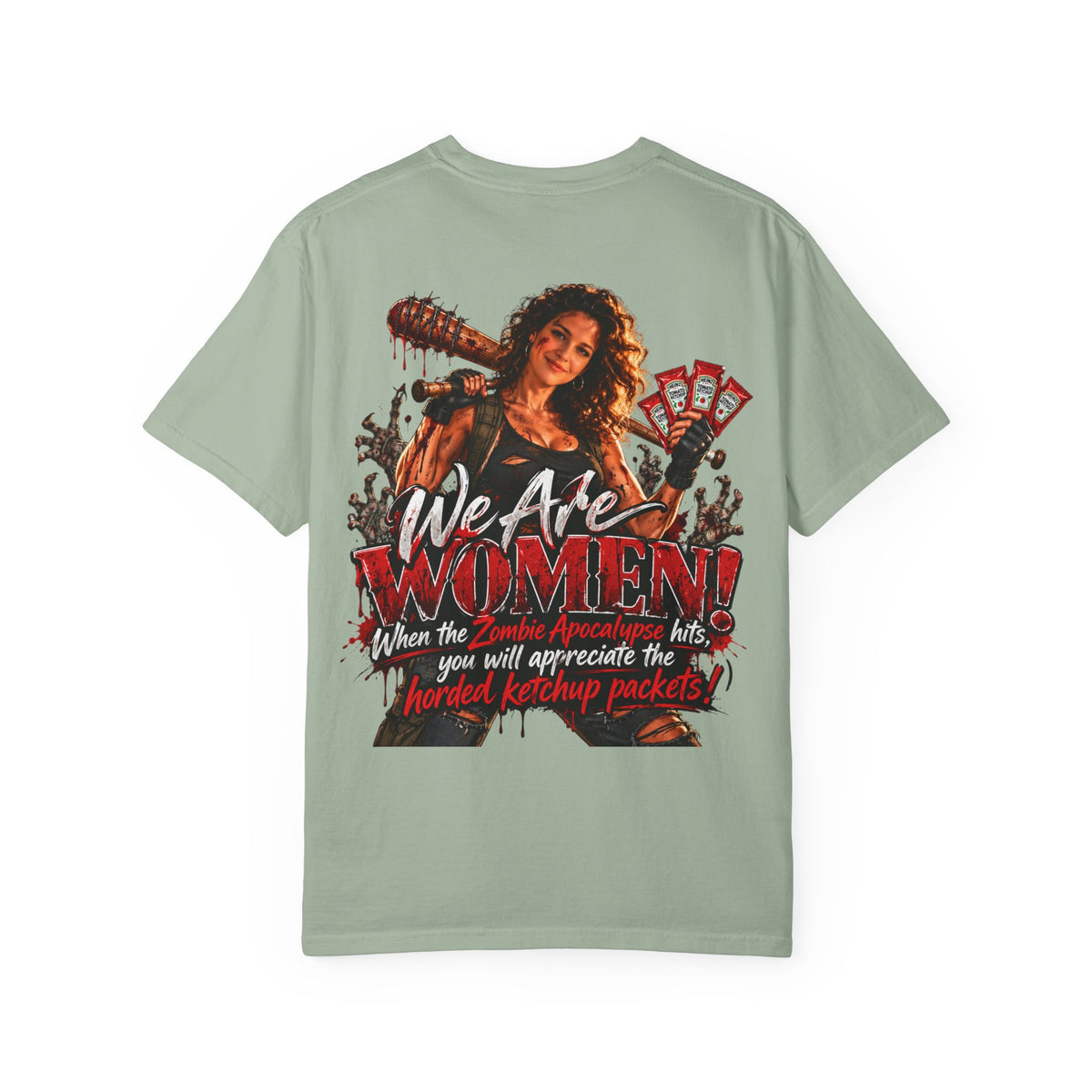We Are Women T-Shirt — Zombie Apocalypse Funny Survival Tee (ketchup packets)