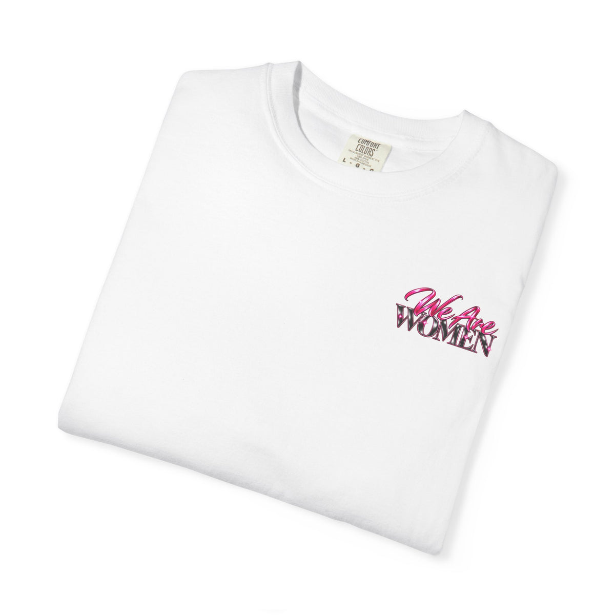 We Are Women Graphic T-Shirt — Empowering Nurses & Healthcare Ladies