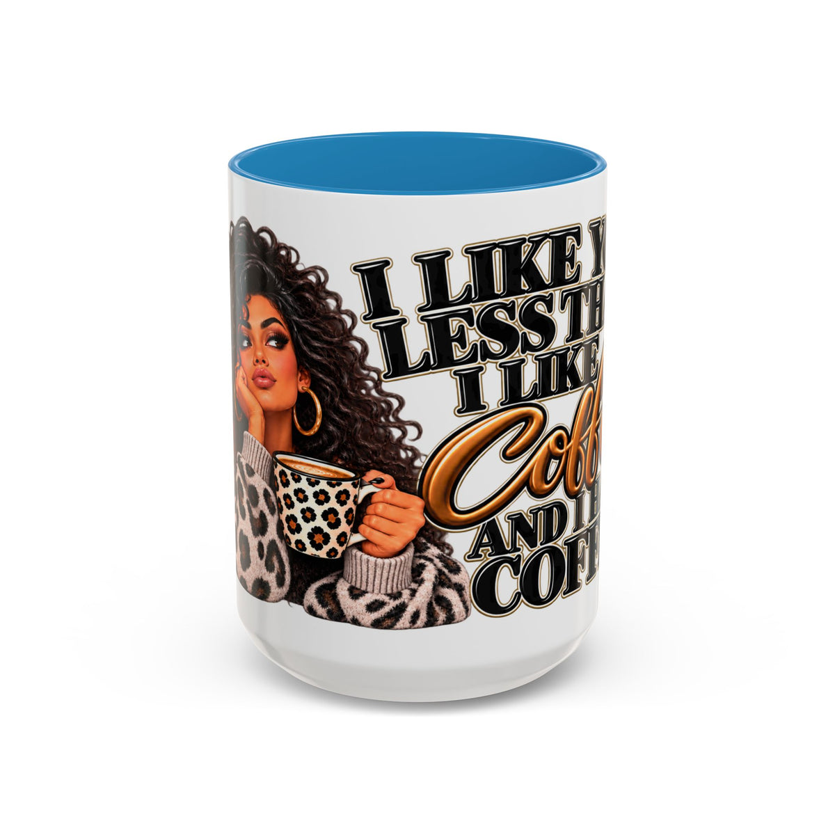 “I Like You Less Than I Like Coffee” Mug