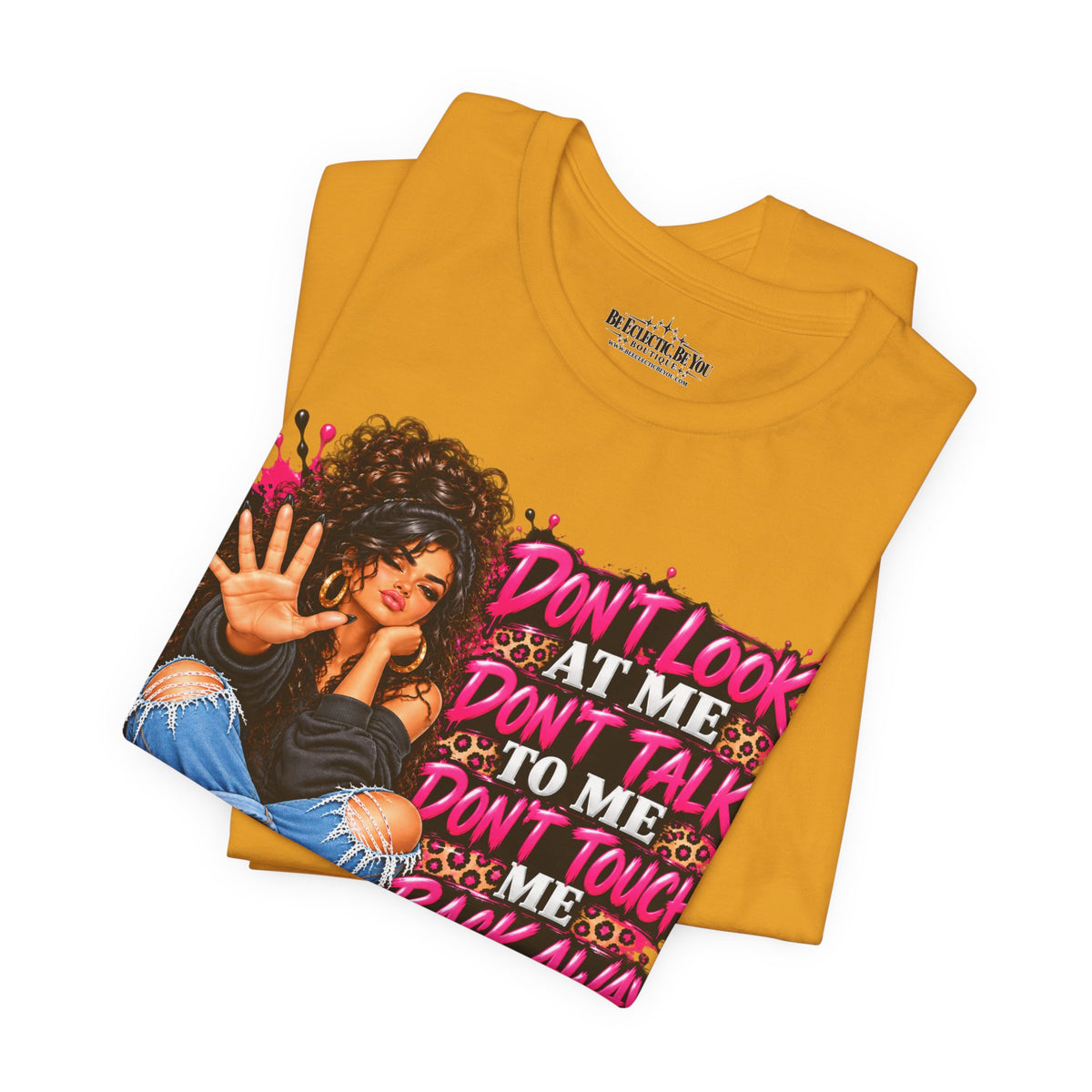 Don’t Look at Me Don’t Talk to Me Graphic T-Shirt