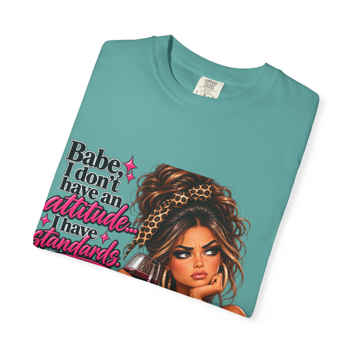Attitude Diva T‑Shirt — "Babe I don’t have an attitude, I have standards" Graphic Tee