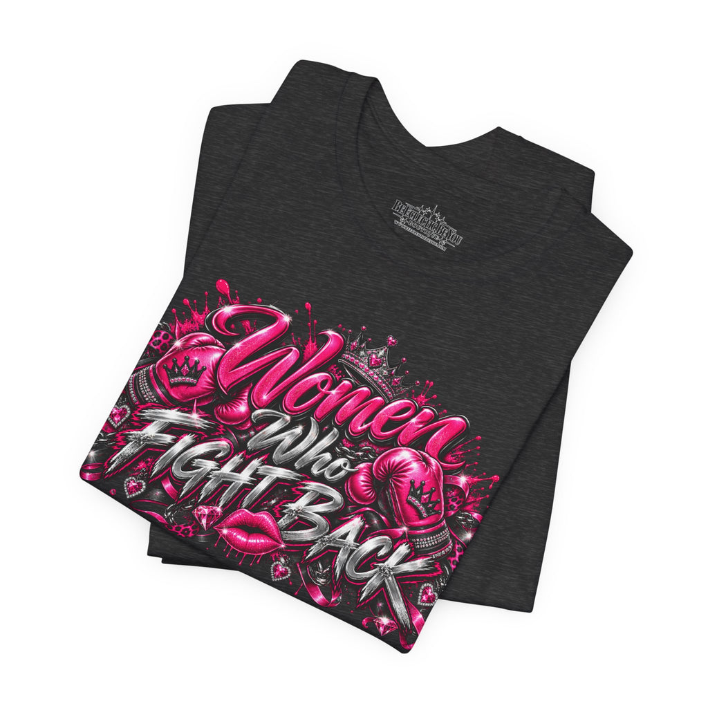 Women Who Fight Back Empowerment Graphic T-Shirt