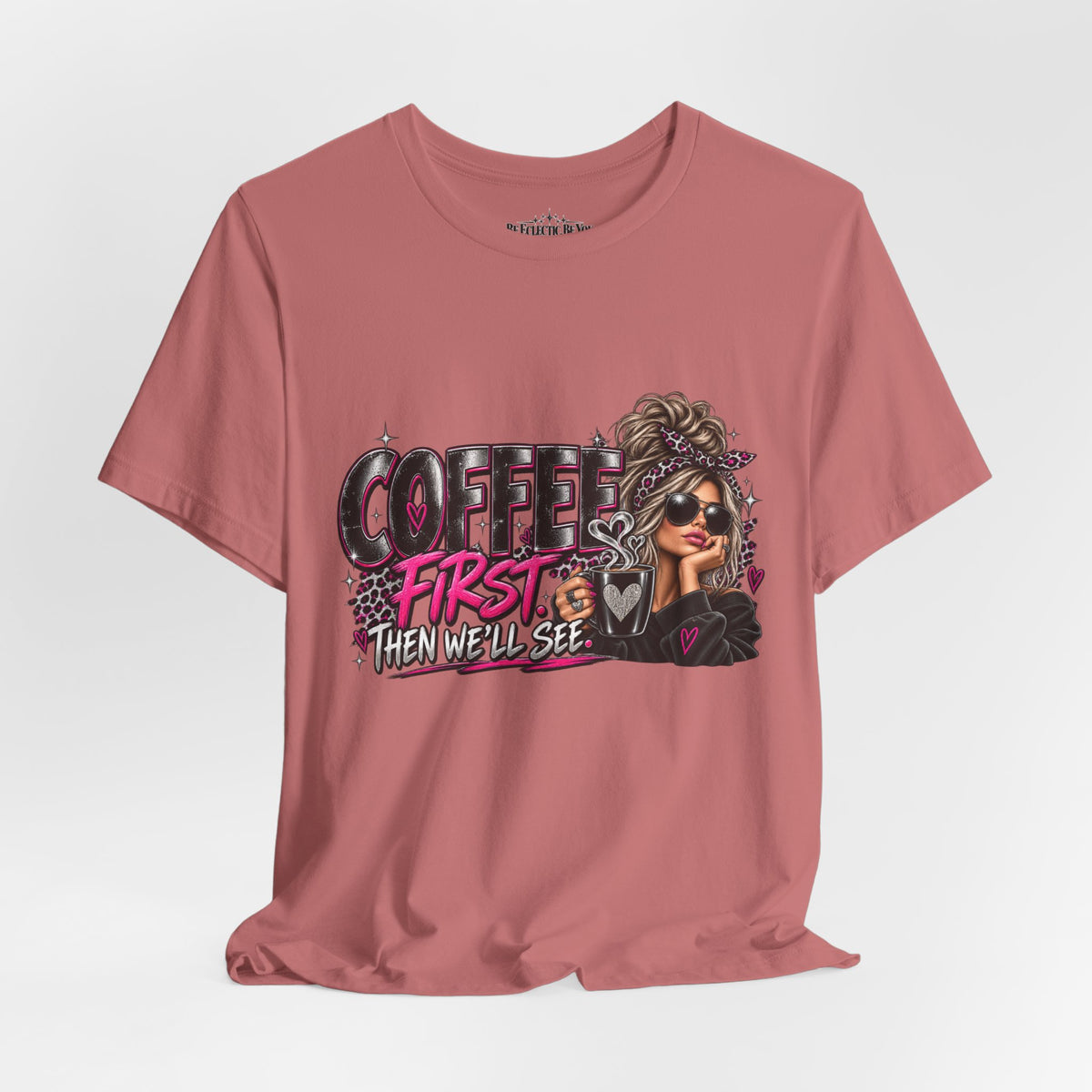 Coffee First, Then We Talk Graphic T-Shirt
