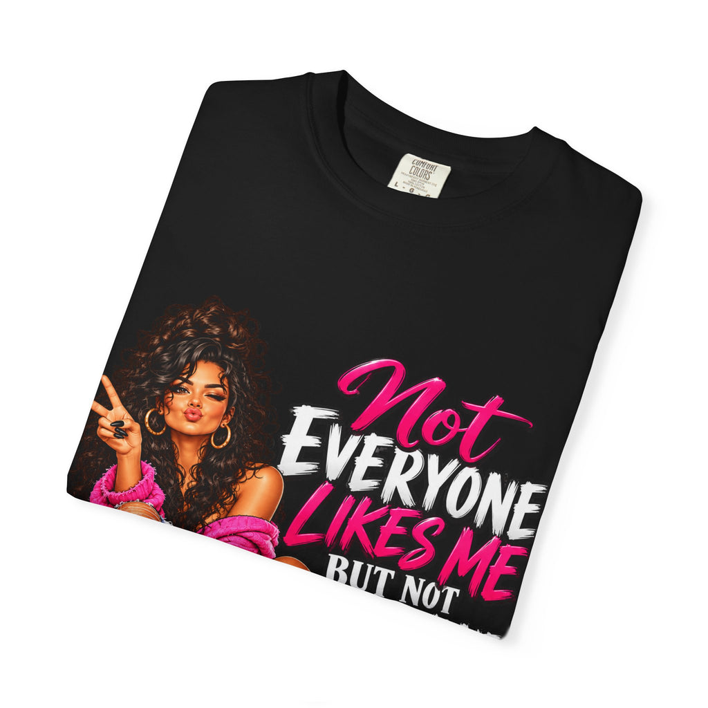Graphic T-Shirt — "Not Everyone Likes Me But Not Everyone Has Good Taste" Bold Feminine Design