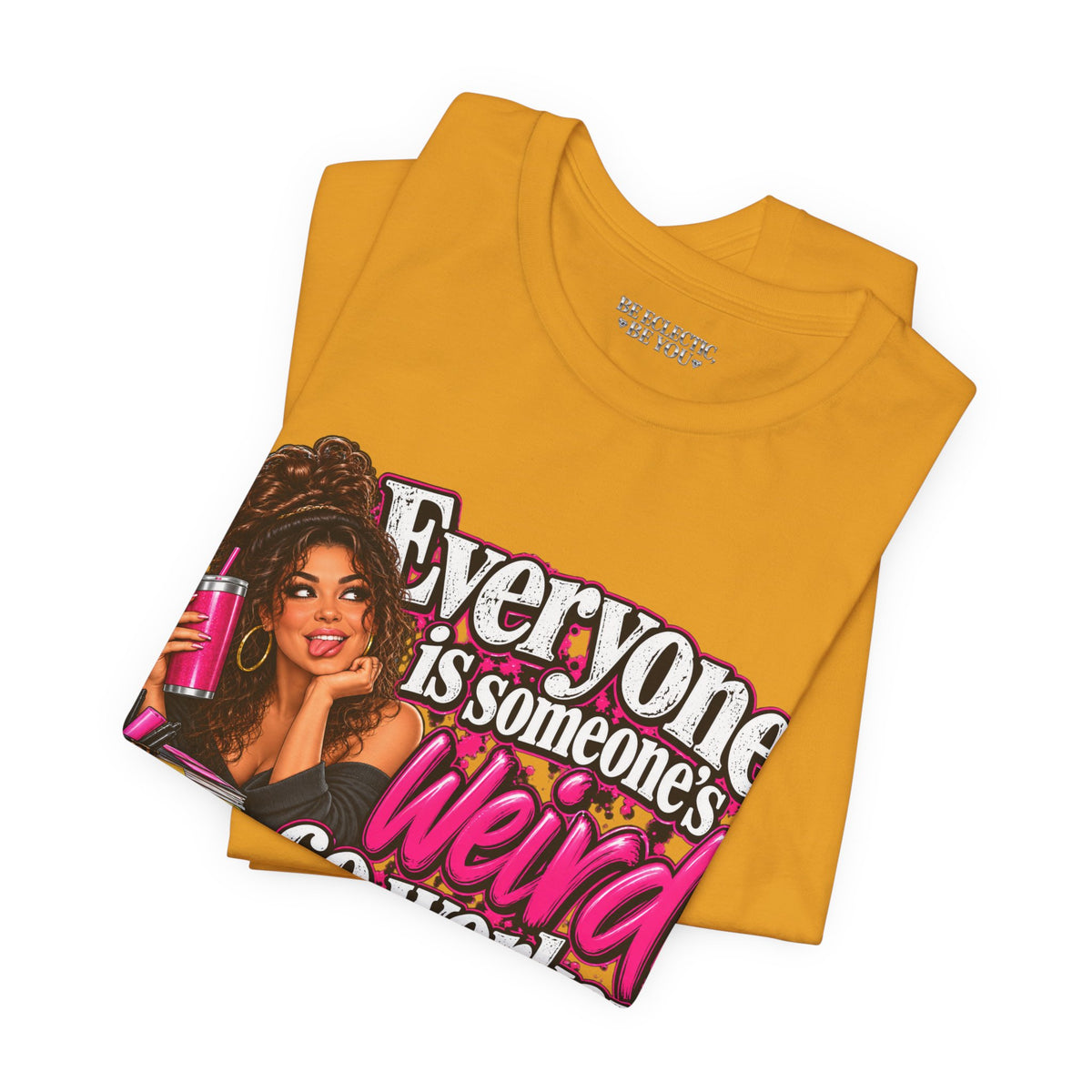 Everyone Is Someone’s Weird Co-Worker T-Shirt