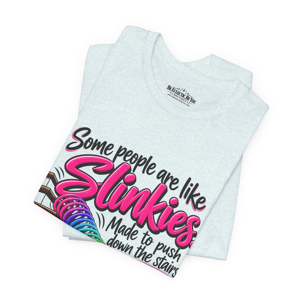Some People Are Like Slinkies Funny Colorful Slinky Graphic Tee