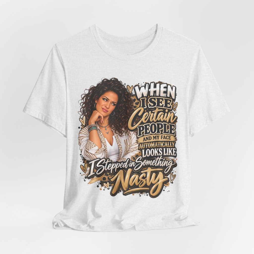 When I See Certain People Funny Sassy Women’s Graphic T-Shirt