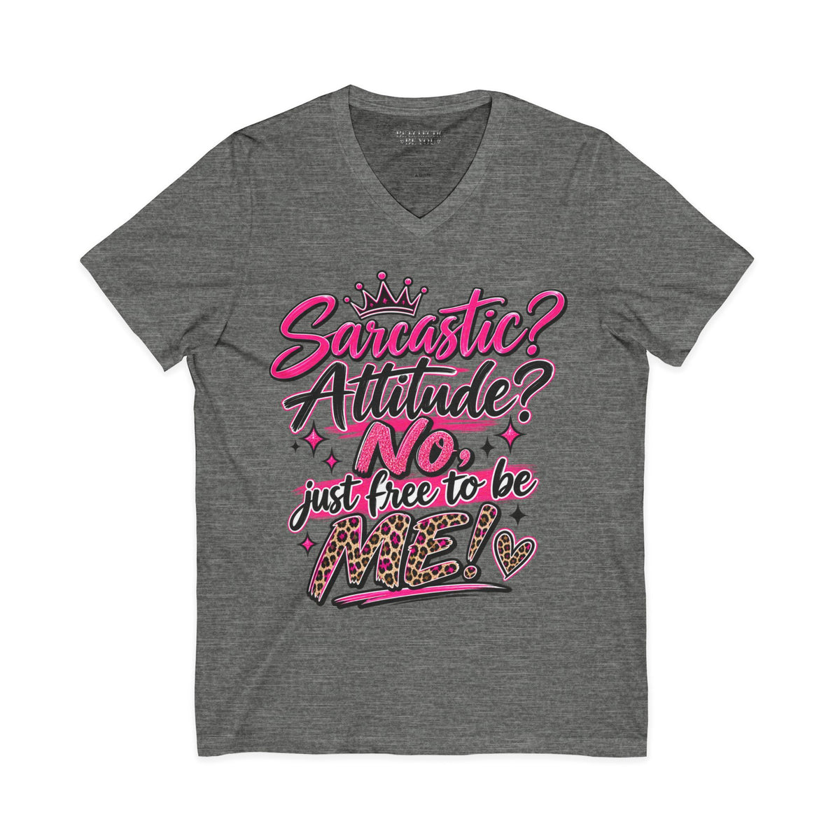 Sarcastic? Attitude? NO — Just Free to Be Me V-Neck Tee