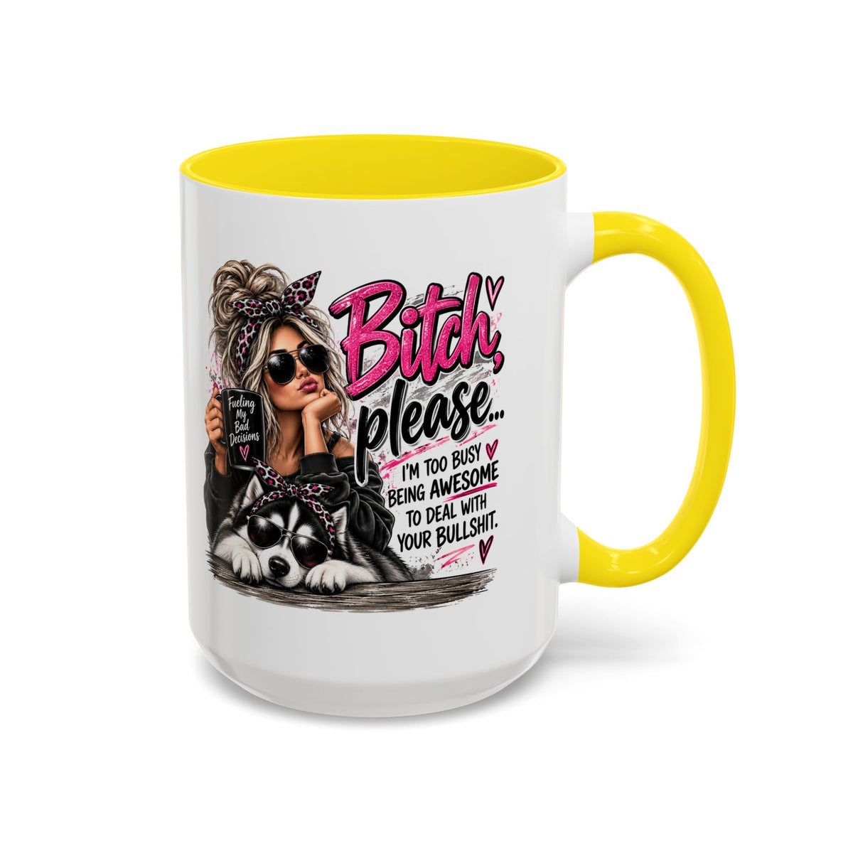 Bitch Please Coffee Mug – Sassy Woman & Husky Accent Mug, "I'm Too Busy Being Awesome" Gift for Friends