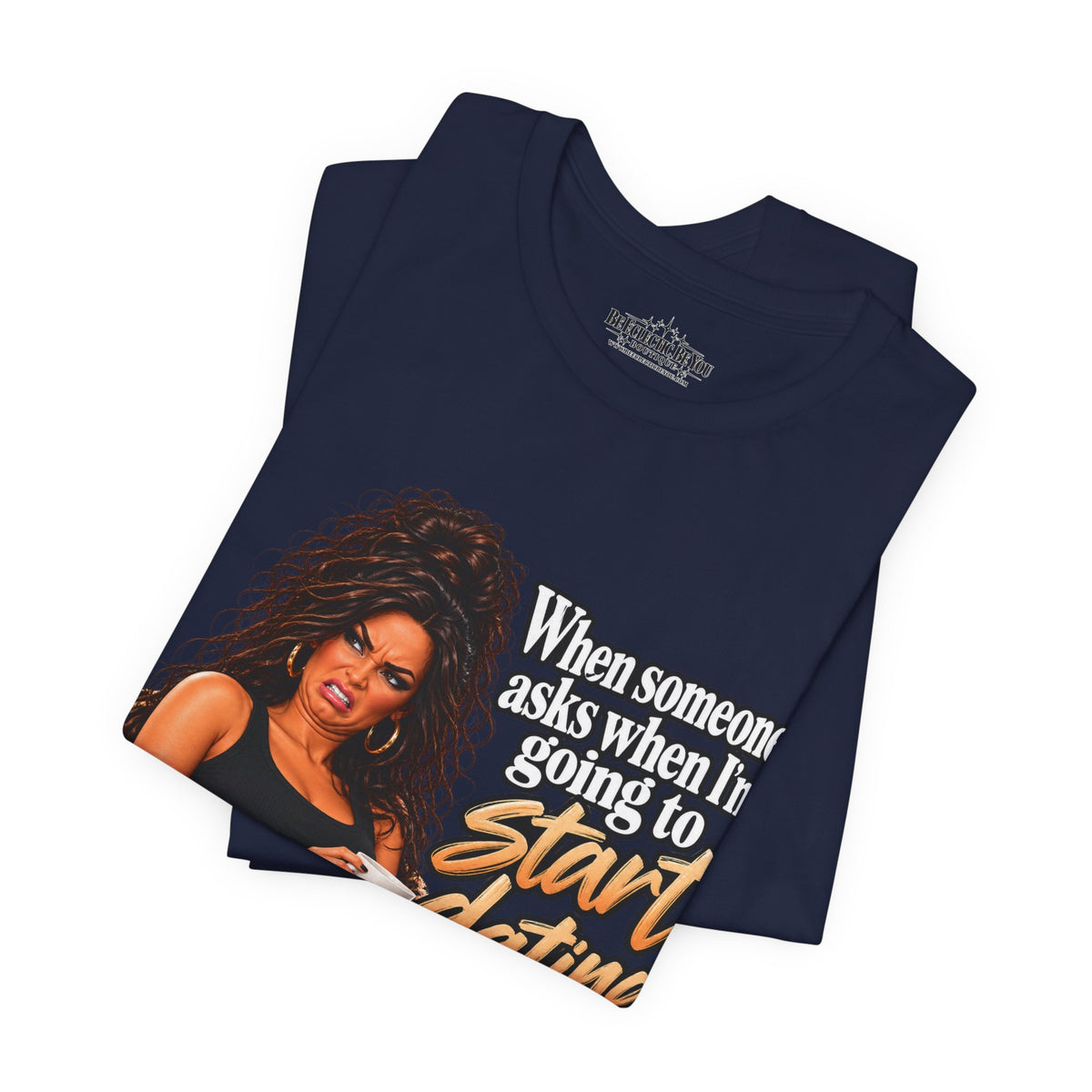 Start Dating Again Funny Dating Humor T-Shirt