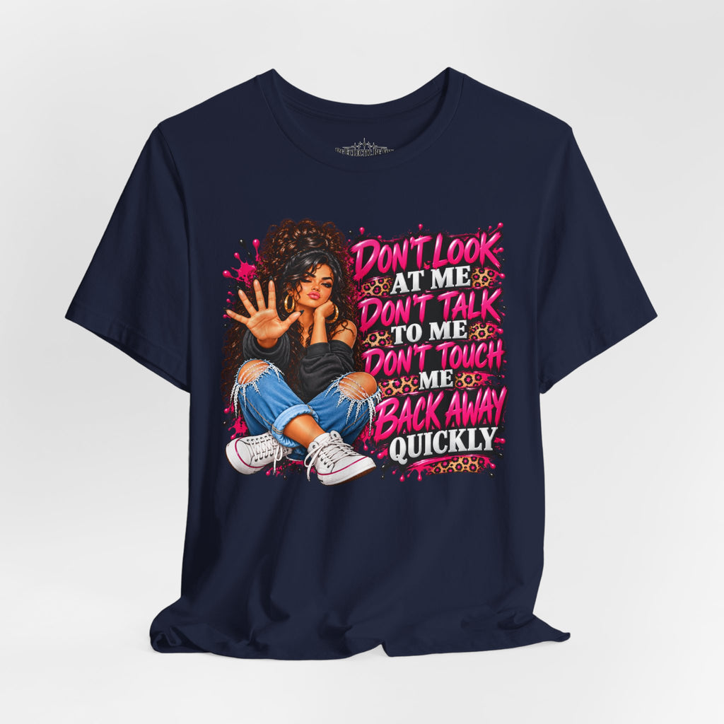 Don’t Look at Me Don’t Talk to Me Graphic T-Shirt