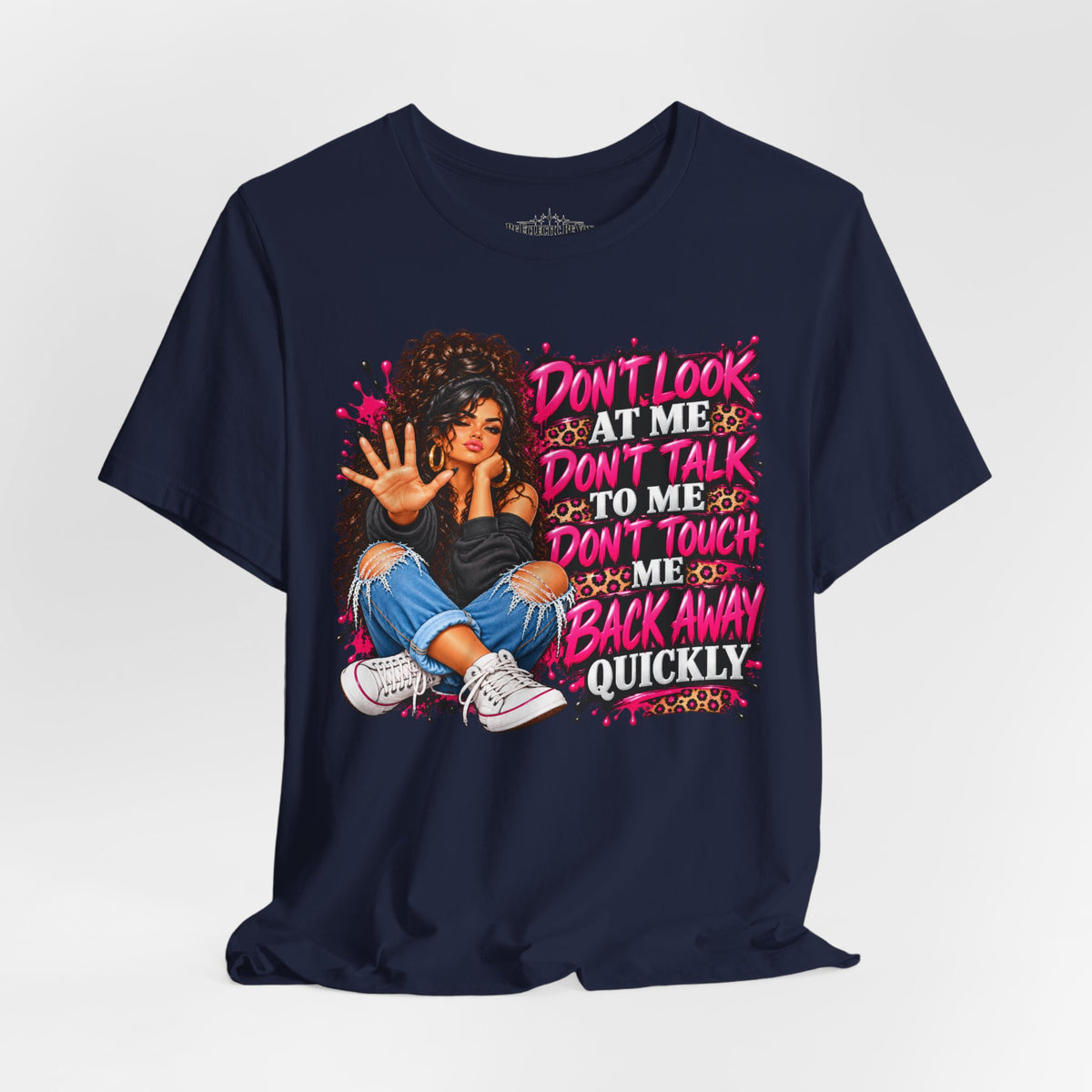 Don’t Look at Me Don’t Talk to Me Graphic T-Shirt