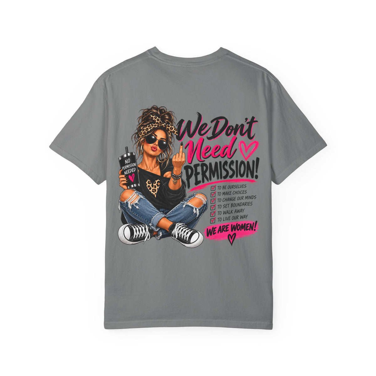 We Don't Need Permission T-Shirt — Empowered Women Graphic Tee