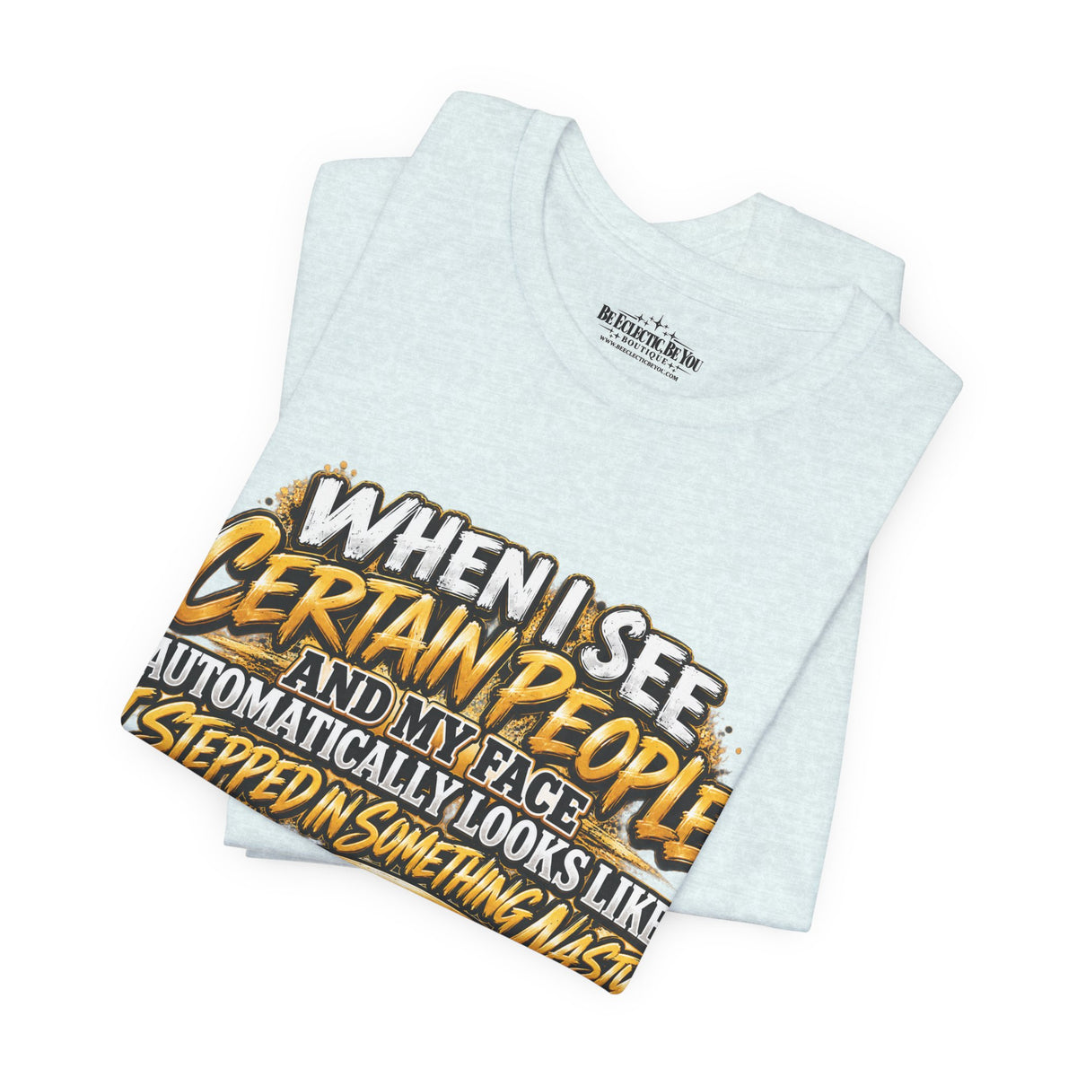 When I See Certain People Funny Sarcastic Quote T-Shirt